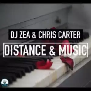 DJ Zea - Distance & Music ft. Chris Carter